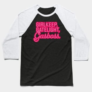 Gatekeep Gaslight Girlboss Baseball T-Shirt